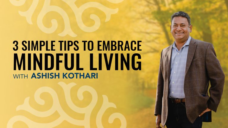 3 Tips to Embrace Mindful Living -Mindfulness