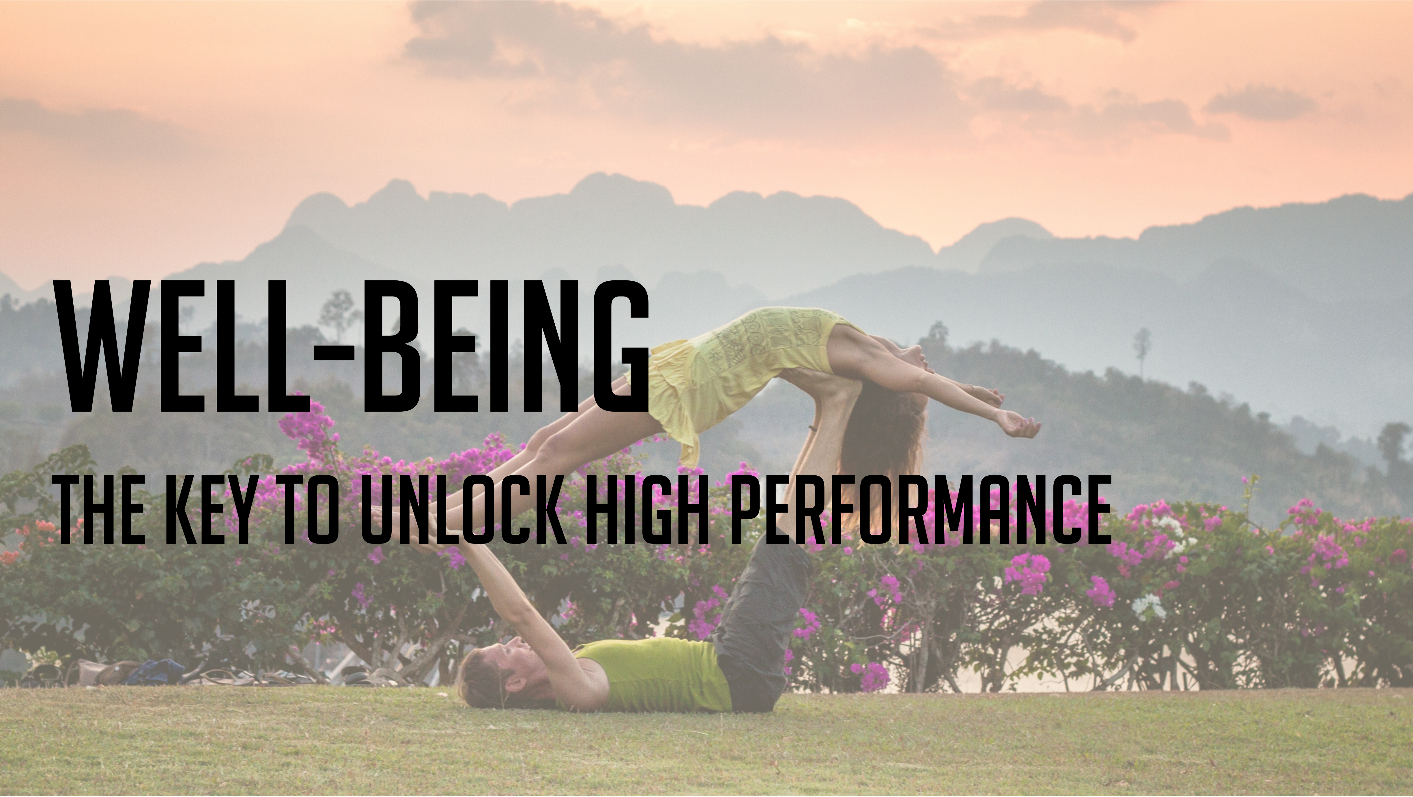 Well-Being: The Key To Unlock High Performance